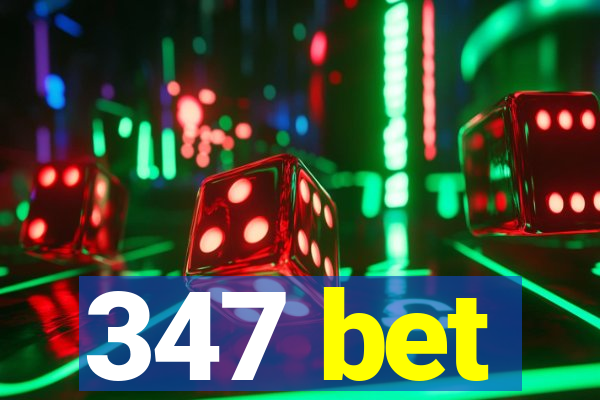 347 bet